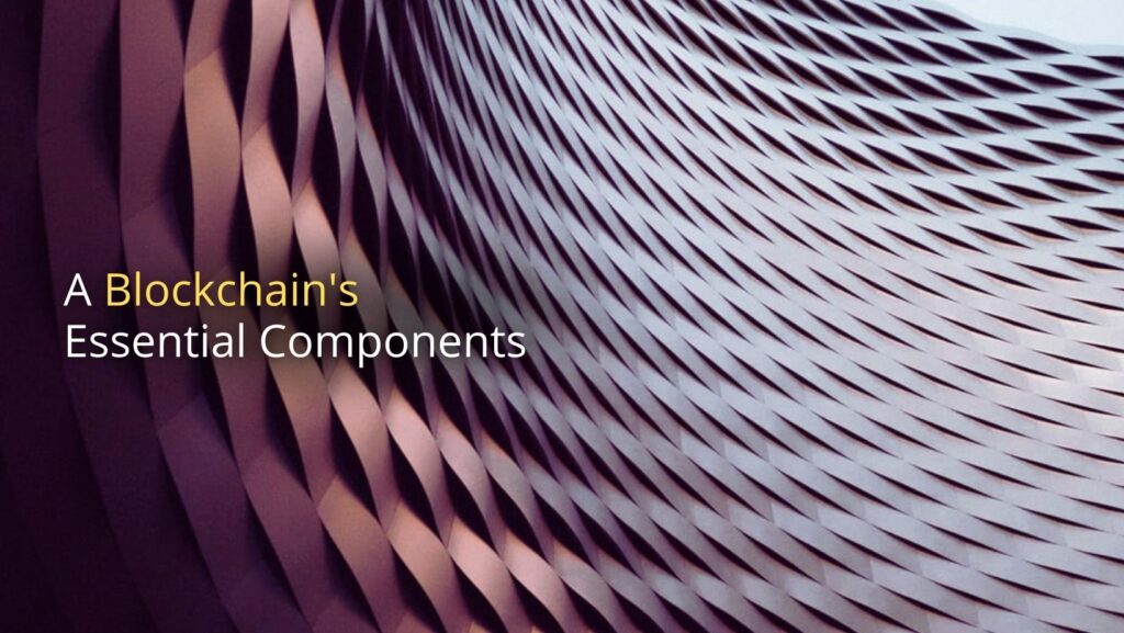 Essential components of BlockChain