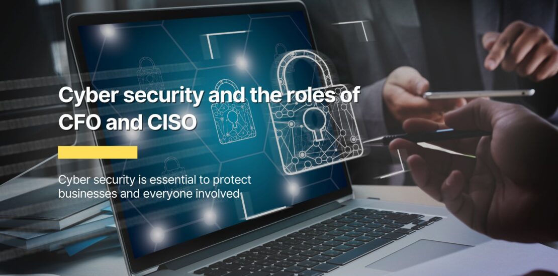 Cyber security and the roles of CFO and CISO