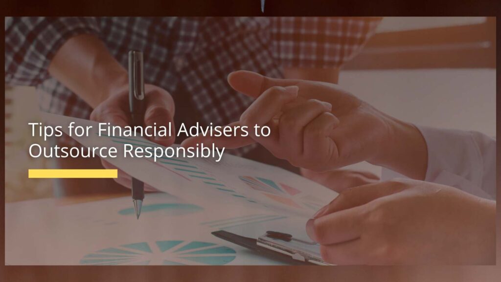 Tips for Financial Advisers to Outsource Responsibily