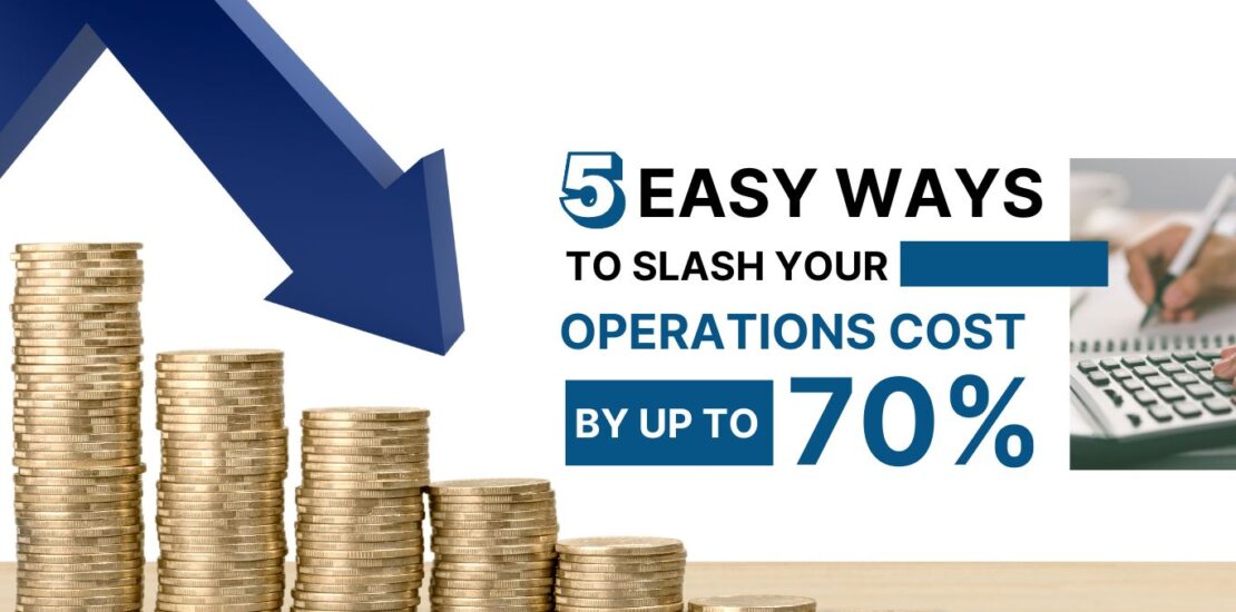 5 Easy Ways to Slash Your Operations Cost